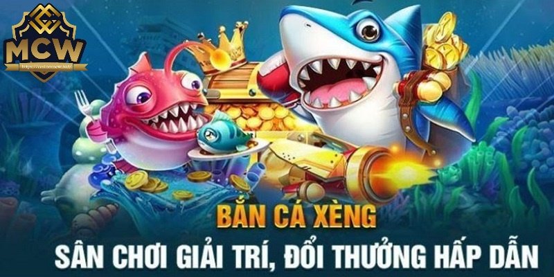 Bắn cá xèng - Thế giới đổi thưởng hấp dẫn của casinoMCW 4 Bí kíp chiến thắng trong game săn cá xèng