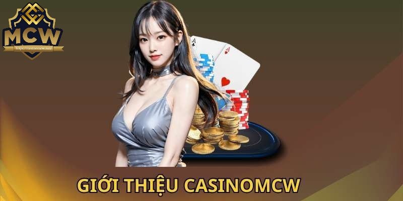Giới thiệu Casinomcw - Nền tảng cá cược online đáng tin cậy 1 Giới thiệu Casinomcw về tầm nhìn, sứ mệnh
